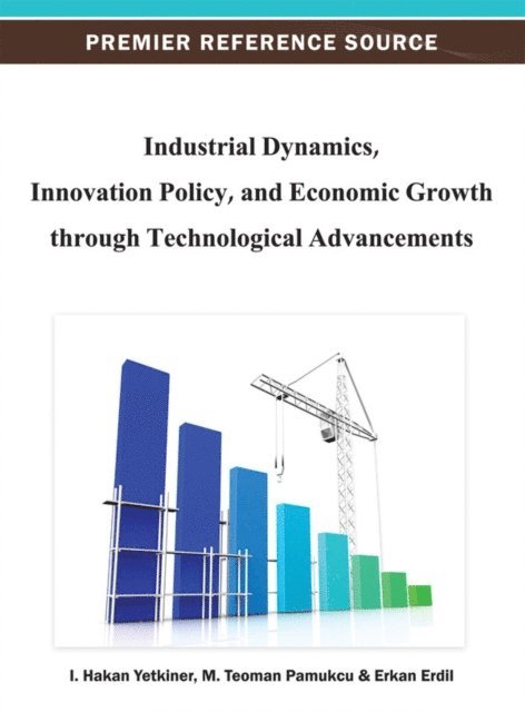 Erkan, M. Teoman, I. Hakan - Industrial Dynamics, Innovation Policy, and Economic Growth through Technological Advancements, E-bok