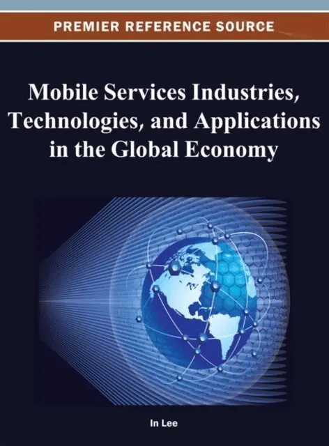 In Lee - Mobile Services Industries, Technologies, and Applications in the Global Economy, E-bok. Tillgänglighet: Lägg i varukorg