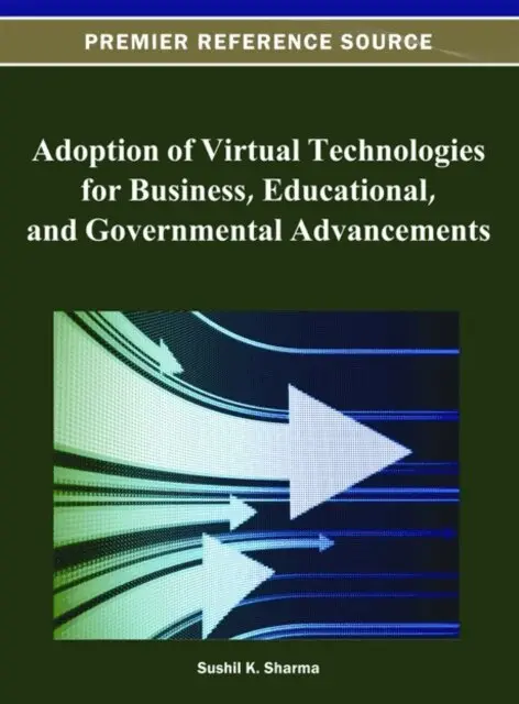 Sushil K. Sharma - Adoption of Virtual Technologies for Business, Educational, and Governmental Advancements, E-bok. Tillgänglighet: Lägg i varukorg