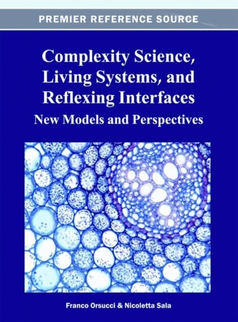 Nicoletta, Franco - Complexity Science, Living Systems, and Reflexing Interfaces: New Models and Perspectives, E-bok. Tillgänglighet: Lägg i varukorg
