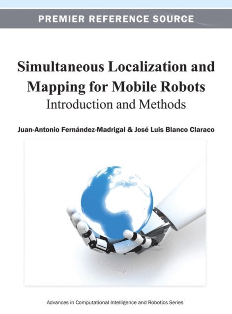 Jose Luis, Juan-Antonio - Simultaneous Localization and Mapping for Mobile Robots: Introduction and Methods, E-bok