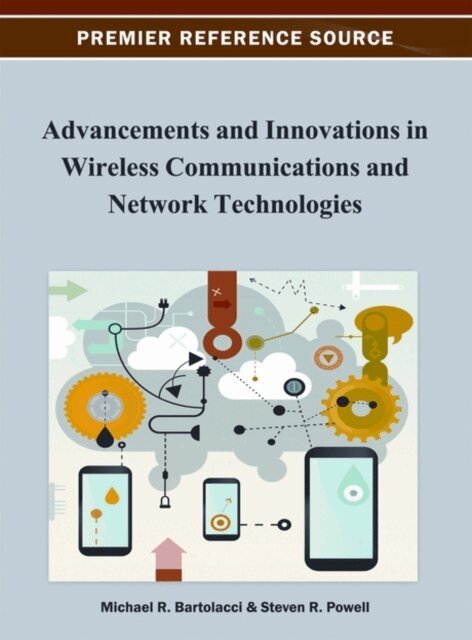 Steven R., Michael - Advancements and Innovations in Wireless Communications and Network Technologies, E-bok. Tillgänglighet: Lägg i varukorg