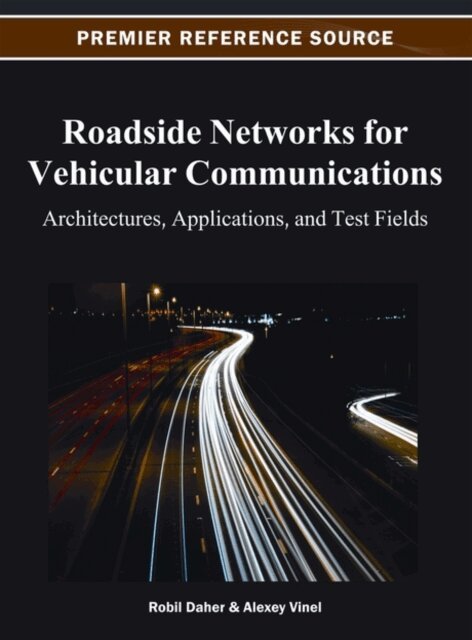 Alexey, Robil - Roadside Networks for Vehicular Communications: Architectures, Applications, and Test Fields, E-bok. Tillgänglighet: Lägg i varukorg