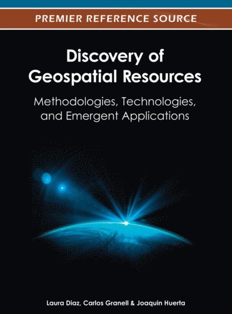 Joaquin, Carlos, Laura - Discovery of Geospatial Resources: Methodologies, Technologies, and Emergent Applications, E-bok