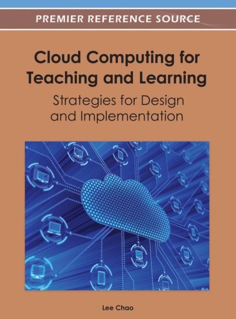 Lee - Cloud Computing for Teaching and Learning: Strategies for Design and Implementation, E-bok