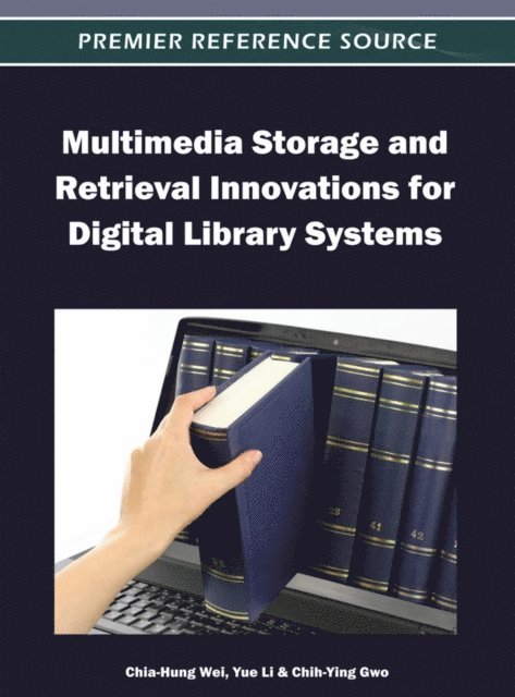 Chih-Ying, Yue, Chia-Hung - Multimedia Storage and Retrieval Innovations for Digital Library Systems, E-bok