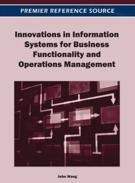 John Wang - Innovations in Information Systems for Business Functionality and Operations Management, E-bok. Tillgänglighet: Lägg i varukorg