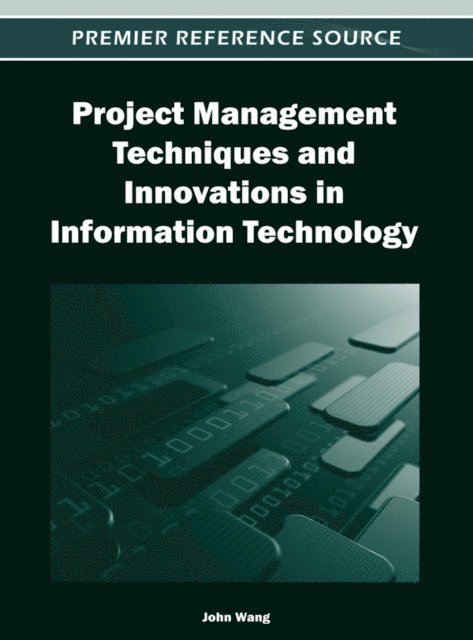 John Wang - Project Management Techniques and Innovations in Information Technology, E-bok