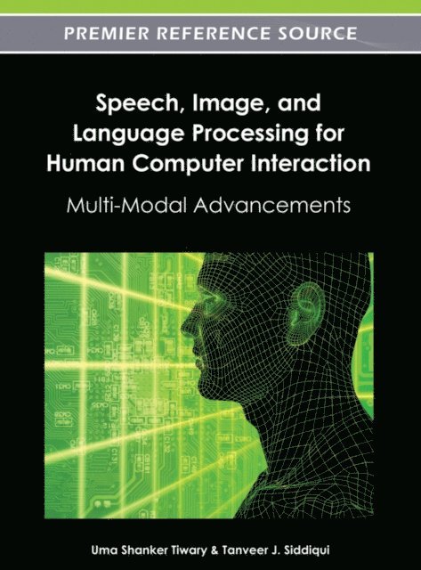 Tanveer J., Uma Shanker - Speech, Image, and Language Processing for Human Computer Interaction: Multi-Modal Advancements, E-bok