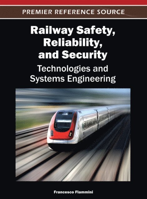 Francesco - Railway Safety, Reliability, and Security: Technologies and Systems Engineering, E-bok