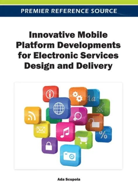 Ada Scupola - Innovative Mobile Platform Developments for Electronic Services Design and Delivery, E-bok. Tillgänglighet: Lägg i varukorg