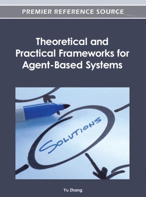 Yu - Theoretical and Practical Frameworks for Agent-Based Systems, E-bok