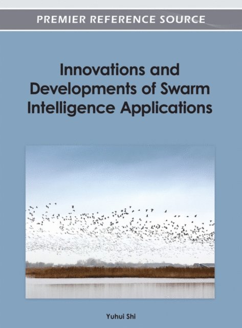 Yuhui - Innovations and Developments of Swarm Intelligence Applications, E-bok