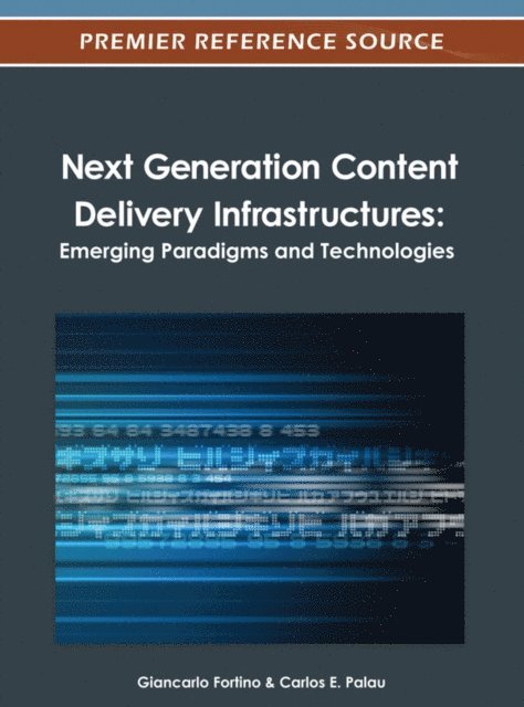 Carlos E., Giancarlo - Next Generation Content Delivery Infrastructures: Emerging Paradigms and Technologies, E-bok