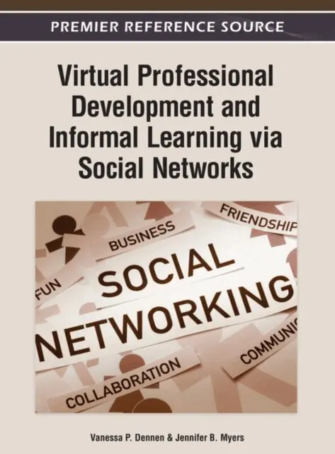 Jennifer B. Myers, Vanessa P. Dennen - Virtual Professional Development and Informal Learning via Social Networks, E-bok. Tillgänglighet: Lägg i varukorg