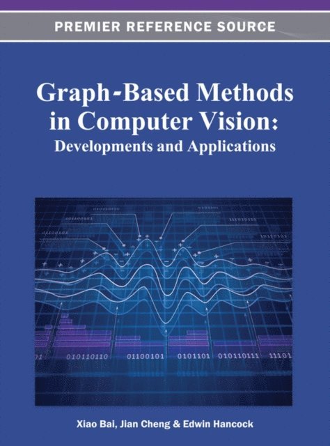 Edwin, Jian, Xiao - Graph-Based Methods in Computer Vision: Developments and Applications, E-bok