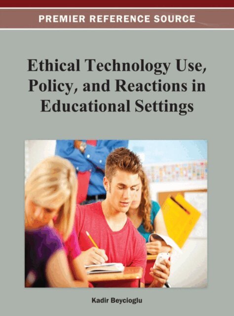 Kadir - Ethical Technology Use, Policy, and Reactions in Educational Settings, E-bok