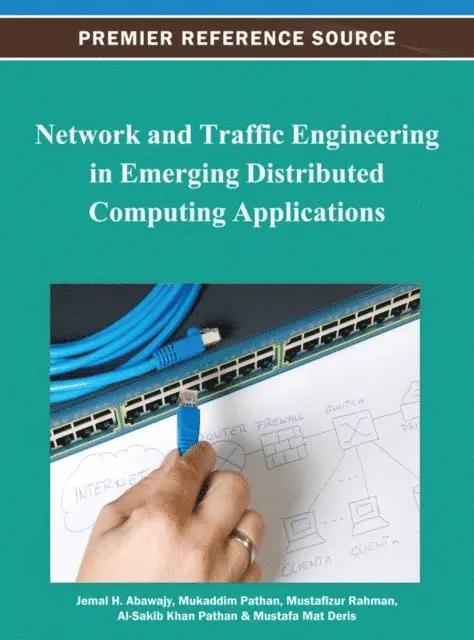 Mustafa Mat Deris, Al-Sakib Khan Pathan, Mustafizur Rahman, Mukaddim Pathan, Jemal H. Abawajy - Network and Traffic Engineering in Emerging Distributed Computing Applications, E-bok. Tillgänglighet: Lägg i varukorg