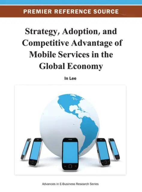 In Lee - Strategy, Adoption, and Competitive Advantage of Mobile Services in the Global Economy, E-bok. Tillgänglighet: Lägg i varukorg