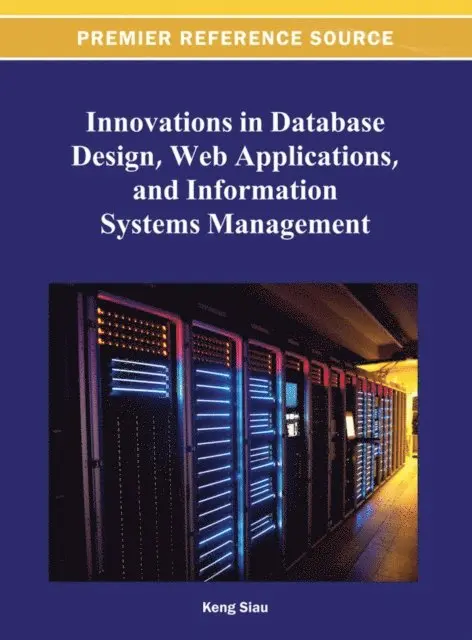 Keng Siau - Innovations in Database Design, Web Applications, and Information Systems Management, E-bok. Tillgänglighet: Lägg i varukorg