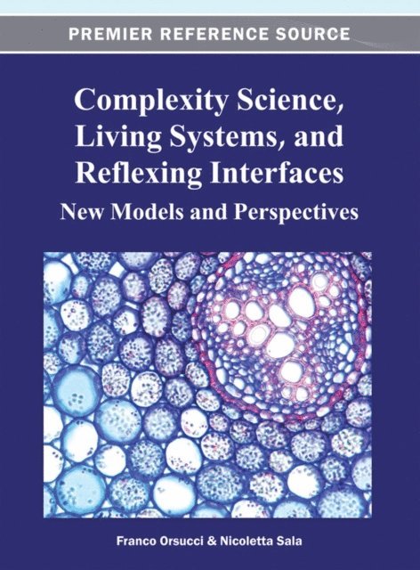 Nicoletta, Franco - Complexity Science, Living Systems, and Reflexing Interfaces: New Models and Perspectives, E-bok