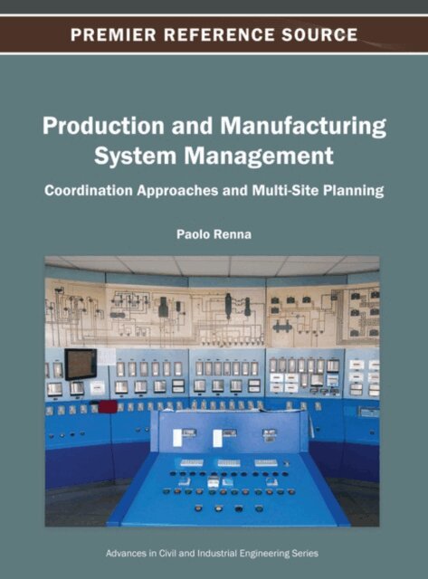 Paolo - Production and Manufacturing System Management: Coordination Approaches and Multi-Site Planning, E-bok
