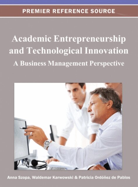 Patricia, Waldemar, Anna - Academic Entrepreneurship and Technological Innovation: A Business Management Perspective, E-bok. Tillgänglighet: Lägg i varukorg