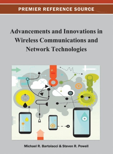 Steven R., Michael - Advancements and Innovations in Wireless Communications and Network Technologies, E-bok. Tillgänglighet: Lägg i varukorg