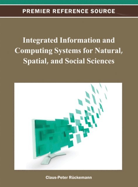 Claus-Peter - Integrated Information and Computing Systems for Natural, Spatial, and Social Sciences, E-bok