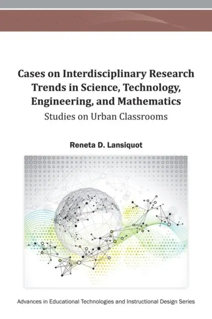 Reneta D. Lansiquot - Cases on Interdisciplinary Research Trends in Science, Technology, Engineering, and Mathematics: Studies on Urban Classrooms, E-bok. Tillgänglighet: Lägg i varukorg