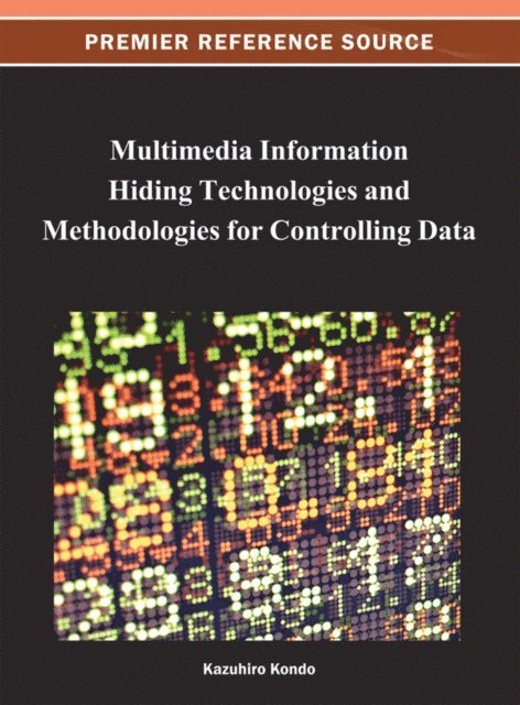 Kazuhiro - Multimedia Information Hiding Technologies and Methodologies for Controlling Data, E-bok