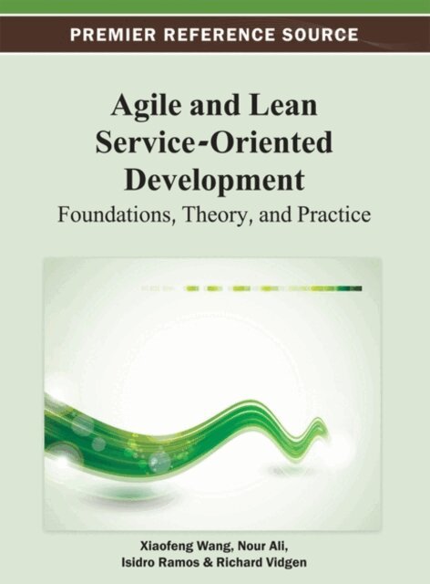 Richard, Isidro, Nour, Xiaofeng - Agile and Lean Service-Oriented Development: Foundations, Theory, and Practice, E-bok. Tillgänglighet: Lägg i varukorg