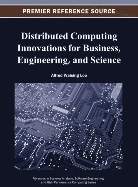 Alfred Waising Loo - Distributed Computing Innovations for Business, Engineering, and Science, E-bok. Tillgänglighet: Lägg i varukorg