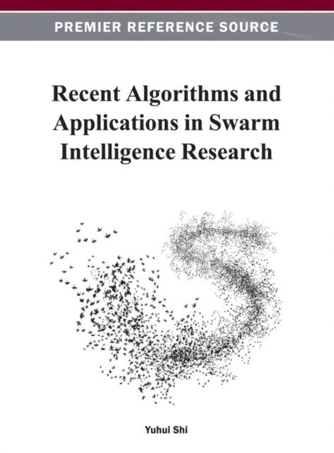 Yuhui - Recent Algorithms and Applications in Swarm Intelligence Research, E-bok
