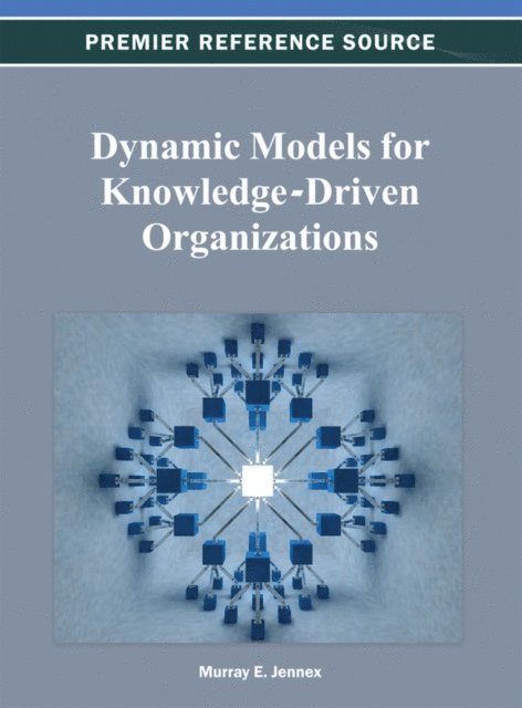 Murray E. - Dynamic Models for Knowledge-Driven Organizations, E-bok