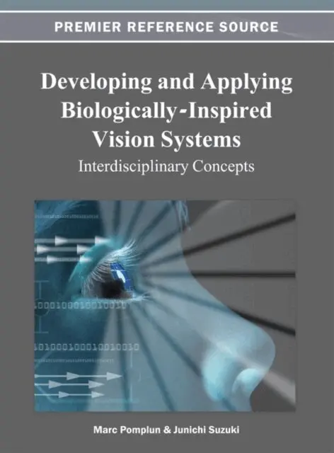 Junichi Suzuki, Marc Pomplun - Developing and Applying Biologically-Inspired Vision Systems: Interdisciplinary Concepts, E-bok. Tillgänglighet: Lägg i varukorg