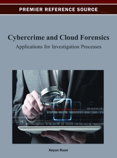 Keyun Ruan - Cybercrime and Cloud Forensics: Applications for Investigation Processes, E-bok. Tillgänglighet: Lägg i varukorg