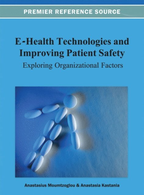 Anastasia N., Anastasius - E-Health Technologies and Improving Patient Safety: Exploring Organizational Factors, E-bok