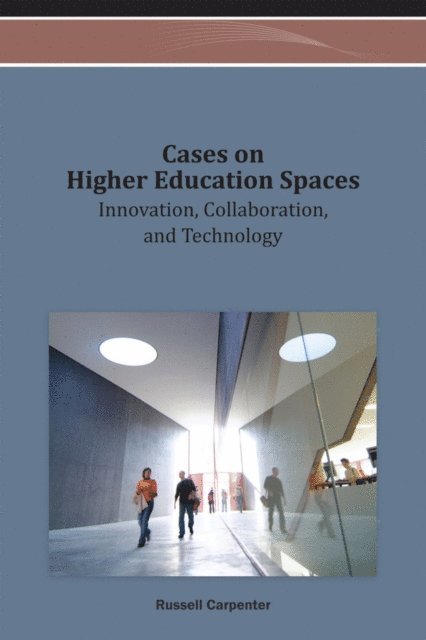 Russell G. Carpenter - Cases on Higher Education Spaces: Innovation, Collaboration, and Technology, E-bok. Tillgänglighet: Lägg i varukorg