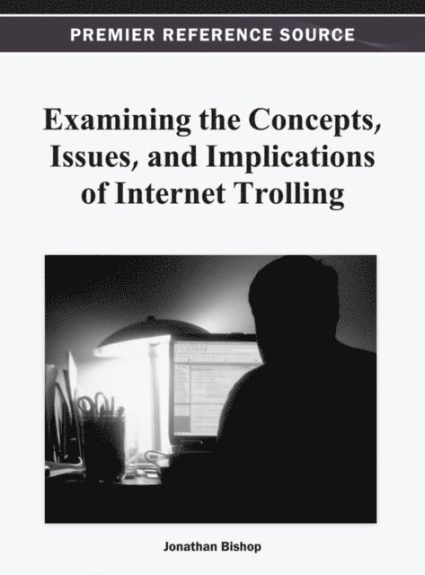 Jonathan - Examining the Concepts, Issues, and Implications of Internet Trolling, E-bok