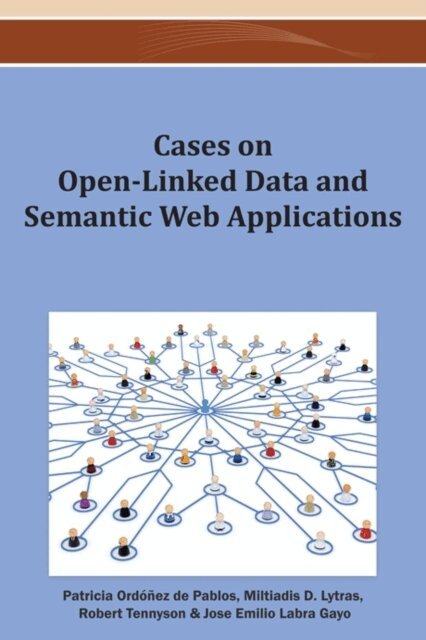 Jose Emilio Labra, Robert D., Miltiadis D., Patricia - Cases on Open-Linked Data and Semantic Web Applications, E-bok. Tillgänglighet: Lägg i varukorg