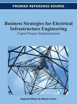 Reginald Wilson, Hisham Younis - Business Strategies for Electrical Infrastructure Engineering, Inbunden. Tillgänglighet: Lägg i varukorg