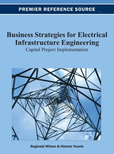 Hisham, Reginald - Business Strategies for Electrical Infrastructure Engineering: Capital Project Implementation, E-bok. Tillgänglighet: Lägg i varukorg