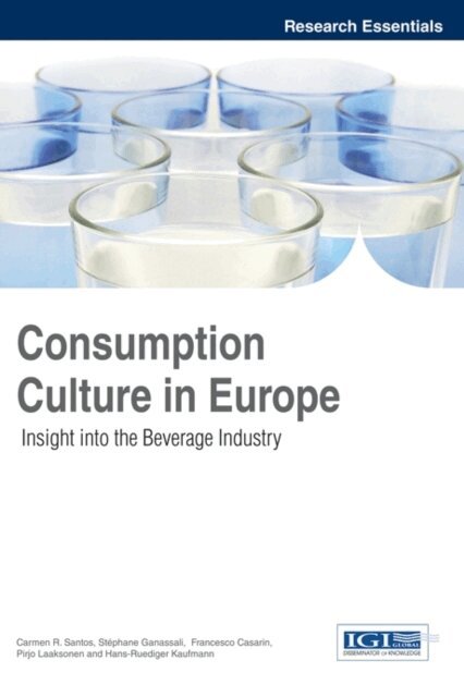 Hans-Ruediger, Pirjo, Francesco, Stephane, Carmen R. - Consumption Culture in Europe: Insight into the Beverage Industry, E-bok. Tillgänglighet: Lägg i varukorg