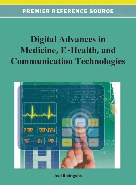 Joel J.P.C. - Digital Advances in Medicine, E-Health, and Communication Technologies, E-bok