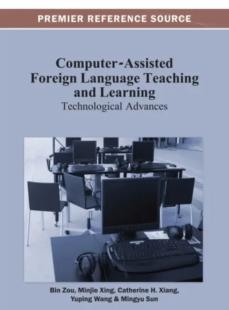 Catherine H. Xiang, Mingyu Sun, Yuping Wang, Minjie Xing, Bin Zou - Computer-Assisted Foreign Language Teaching and Learning: Technological Advances, E-bok. Tillgänglighet: Lägg i varukorg