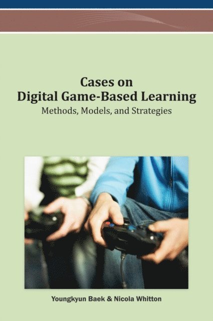 Nicola, Youngkyun - Cases on Digital Game-Based Learning: Methods, Models, and Strategies, E-bok