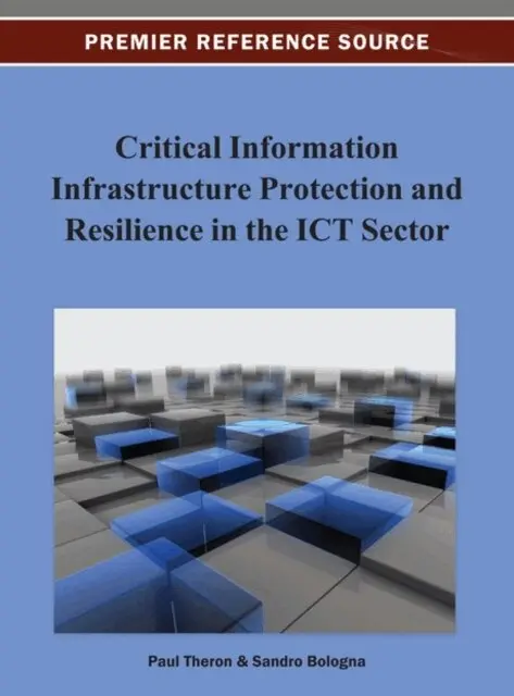 Sandro Bologna, Paul Theron - Critical Information Infrastructure Protection and Resilience in the ICT Sector, E-bok. Tillgänglighet: Lägg i varukorg