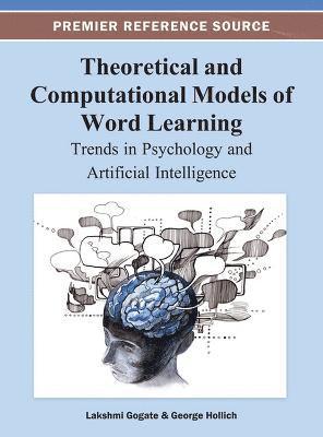 Lakshmi Gogate, George Hollich - Theoretical and Computational Models of Word Learning, Inbunden