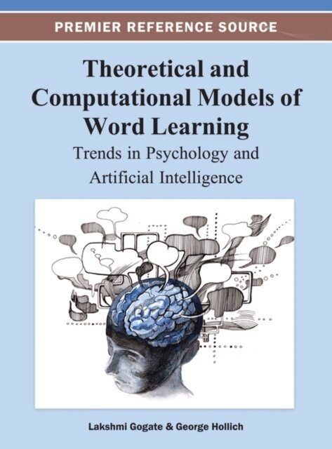 George, Lakshmi - Theoretical and Computational Models of Word Learning: Trends in Psychology and Artificial Intelligence, E-bok. Tillgänglighet: Lägg i varukorg